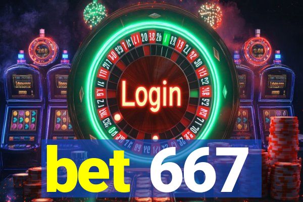 bet 667